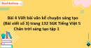 Bài 4 Viết bài văn kể chuyện sáng tạo (Bài viết số 3) trang 132 SGK Tiếng Việt 5 Chân trời sáng tạo tập 1