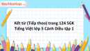 Kết từ (Tiếp theo) trang 124 SGK Tiếng Việt lớp 5 Cánh Diều tập 1 