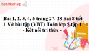 Bài 1, 2, 3, 4, 5 trang 27, 28 Bài 8 tiết 1 Vở bài tập (VBT) Toán lớp 5 tập 1 - Kết nối tri thức