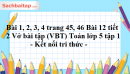 Bài 1, 2, 3, 4 trang 45, 46 Bài 12 tiết 3 Vở bài tập (VBT) Toán lớp 5 tập 1 - Kết nối tri thức