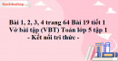 Bài 1, 2, 3, 4 trang 64 Bài 19 tiết 1 Vở bài tập (VBT) Toán lớp 5 tập 1 - Kết nối tri thức