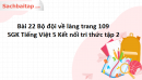 Bài 22 Bộ đội về làng trang 109 SGK Tiếng Việt 5 Kết nối tri thức tập 2