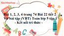 Bài 1, 2, 3, 4 trang 74 Bài 22 tiết 2 Vở bài tập (VBT) Toán lớp 5 tập 1 - Kết nối tri thức