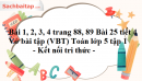 Bài 1, 2, 3, 4 trang 88, 89 Bài 25 tiết 4 Vở bài tập (VBT) Toán lớp 5 tập 1 - Kết nối tri thức