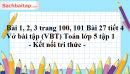 Bài 1, 2, 3 trang 100, 101 Bài 27 tiết 4 Vở bài tập (VBT) Toán lớp 5 tập 1 - Kết nối tri thức